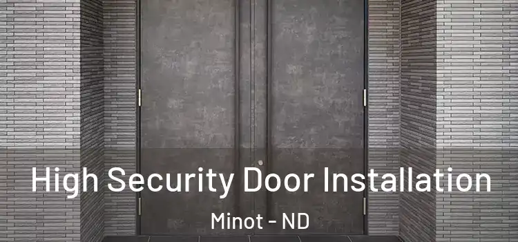 High Security Door Installation Minot - ND